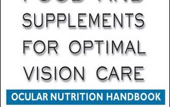 Read more about the article What You Must Know About Food and Supplements for Optimal Vision Care: Ocular Nutrition Handbook