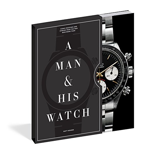 You are currently viewing A Man & His Watch: Iconic Watches and Stories from the Men Who Wore Them