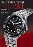 Read more about the article Wristwatch Annual 2021: The Catalog of Producers, Prices, Models, and Specifications